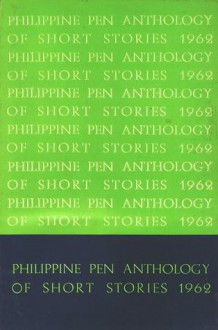 Philippine PEN Anthology of Short Stories 1962 - Francisco Arcellana, Gregorio C. Brillantes, Gilda Cordero-Fernando, N.V.M. Gonzalez, Wilfrido D. Nolledo, Bienvenido N. Santos, Edith L. Tiempo, F. Sionil José, Nick Joaquín, Erwin E. Castillo, Amador T. Daguio, Alejandro R. Roces, Edilberto K. Tiempo, Kerima Polotan