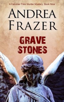 Grave Stones (The Falconer Files - File 9) - Andrea Frazer