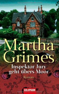 Inspektor Jury geht übers Moor: Roman - Martha Grimes
