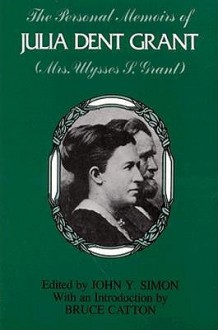 The Personal Memoirs of Julia Dent Grant: Mrs. Ulysses S. Grant - John Y. Simon