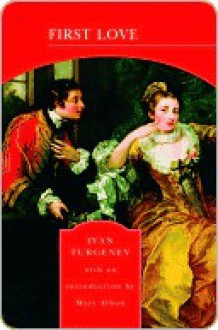 First Love (Barnes & Noble Library of Essential Reading) - Ivan Turgenev, Constance Garnett, Mary Albon