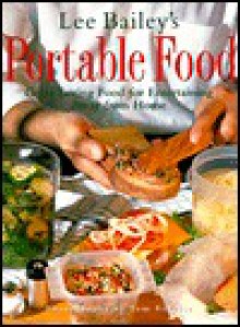 Lee Bailey's Portable Food - Lee Bailey