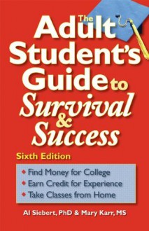 The Adult Student's Guide to Survival & Success - Al Siebert, Bernadine Gilpin