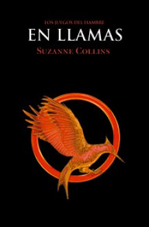 En Llamas (Los Juegos del Hambre #2) - Pilar Ramírez Tello, Suzanne Collins