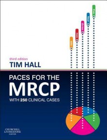 Paces for the MRCP: With 250 Clinical Cases - Tim Hall