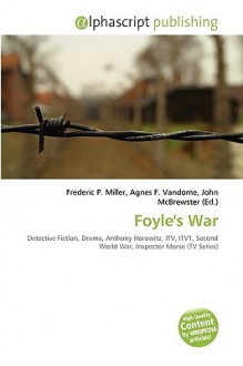 Foyle's War - Agnes F. Vandome, John McBrewster, Sam B Miller II