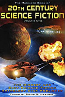 The Mammoth Book of 20th Century Science Fiction, Vol 1 - Harlan Ellison, Jack London, Robert Silverberg, William Tenn, Michael Swanwick, James Tiptree Jr., Richard A. Lupoff, Poul Anderson, Bruce Sterling, David G. Hartwell, Frank Belknap Long, Chad Oliver, Edgar Pangborn, Hal Clement, John Wyndham, Adam Wiśniewski-Snerg, Mild