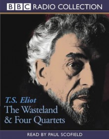 The Waste Land and Four Quartets - T.S. Eliot