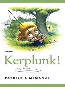 Kerplunk!: Stories (MP3 Book) - Patrick F. McManus, Dick Hill