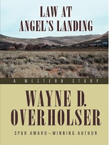 Law at Angel's Landing: A Western Story - Wayne D. Overholser