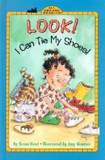 Look! I Can Tie My Shoes! (GB) - Susan Hood, Amy Wummer