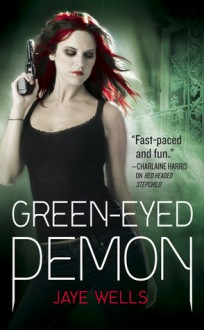 Green-Eyed Demon. by Jaye Wells - Jaye Wells