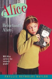 Reluctantly Alice - Phyllis Reynolds Naylor