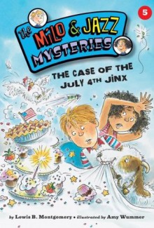 #05 The Case of the July 4th Jinx (The Milo & Jazz Mysteries) - Lewis B. Montgomery, Amy Wummer