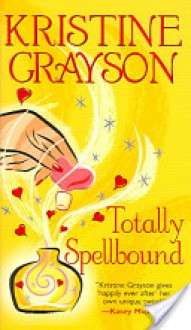 Totally Spellbound - Kristine Grayson, Kristine Kathryn Rusch