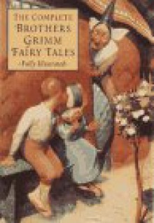 The Complete Brothers Grimm Fairy Tales - Jacob Grimm, Wilhelm Grimm