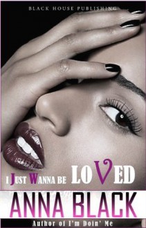 I Just Wanna Be Loved - Anna Black, Shontrell Wade