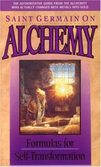 Saint Germain on Alchemy: Formulas for Self-Transformation - St. Germain, Elizabeth Clare Prophet, Mark L. Prophet