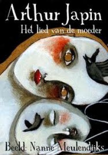 Het lied van de moeder - Arthur Japin, Nanne Meulendijks