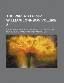 The Papers of Sir William Johnson (Volume 1) - William Johnson