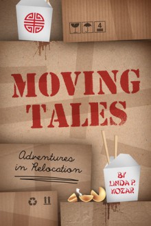 Moving Tales Adventures in Relocation - Linda Kozar