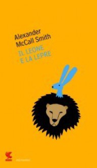 Il leone e la lepre - Giovanni Garbellini, Alexander McCall Smith