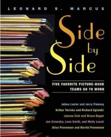 Side by Side: Five Favorite Picture-Book Teams Go to Work - Leonard S. Marcus