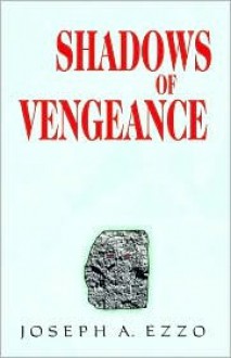 Shadows of Vengeance - Joseph A. Ezzo