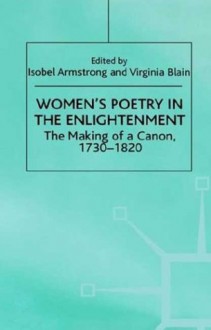 Women's Poetry in the Enlightenment: The Making of a Canon, 1730-1820 - Virginia Blain, Isobel Armstrong