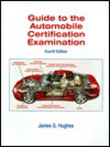 Guide to the Automobile Certification Examination - James G. Hughes