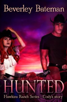 Hunted: Hawkins Ranch Series - Cody's Story - Beverley Bateman