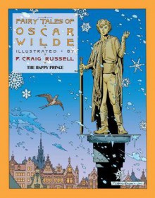 Fairy Tales of Oscar Wilde: The Happy Prince - Oscar Wilde, P Craig Russell