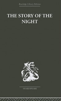 The Story of the Night: Studies in Shakespeare's Major Tragedies - John Holloway