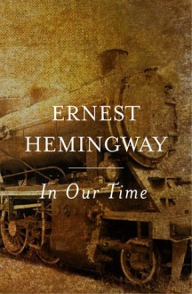 In Our Time - Ernest Hemingway