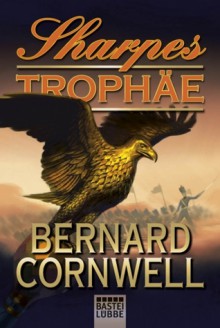 Sharpes Trophäe - Bernard Cornwell