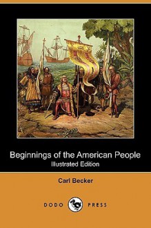 Beginnings of the American People - Carl Lotus Becker, William Dodd