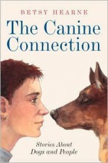 The Canine Connection: Stories about Dogs and People - Betsy Hearne