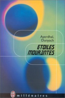 Etoiles mourantes - Ayerdhal, Jean-Claude Dunyach