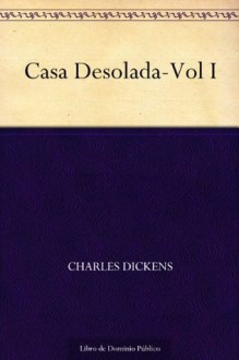 Casa Desolada-Vol I (Spanish Edition) - Charles Dickens