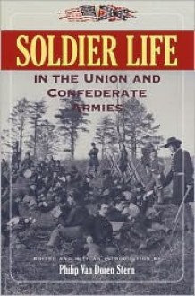 Soldier Life in the Union and Confederate Armies - Philip Van Doren Stern