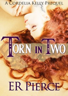 Torn in Two - E.R. Pierce