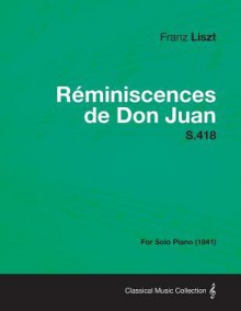 R Miniscences de Don Juan S.418 - For Solo Piano (1841) - Franz Liszt