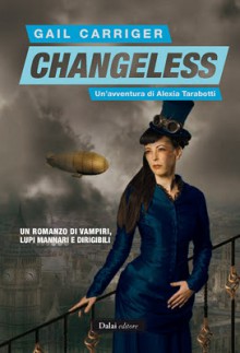 Changeless. Un'avventura di Alexia Tarabotti - Gail Carriger, Daniela Di Falco