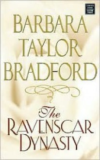 The Ravenscar Dynasty - Barbara Taylor Bradford