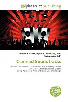 Clannad Soundtracks - Agnes F. Vandome, John McBrewster, Sam B Miller II