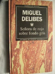 Señora de rojo sobre fondo gris - Miguel Delibes