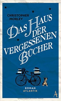 Das Haus der vergessenen Bücher - Christopher Morley