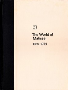 The World of Matisse: 1869-1954 (Time-Life Library of Art) - John Russell