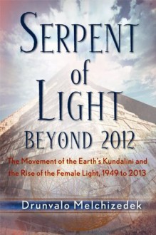 Serpent of Light: Beyond 2012 - Drunvalo Melchizedek