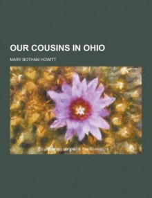 Our Cousins in Ohio - Mary Botham Howitt